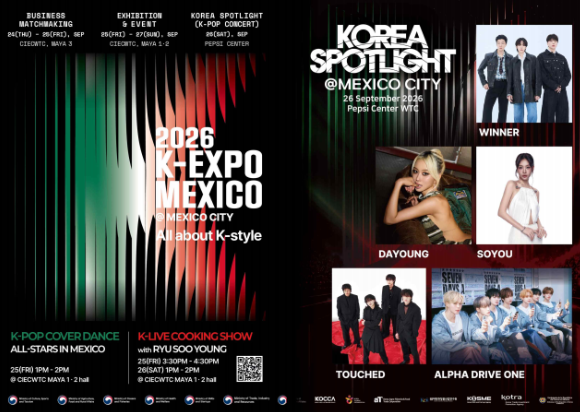 A promotional poster for 2026 K-EXPO Mexico and the Korea Spotlight  Mexico City K-pop concert set to take place September 24–28 and September 26 respectively at the Pepsi Center WTC in Mexico City The event will feature business matchmaking exhibitions and performances by WINNER DAYOUNG SOYOU TOUCHED and ALPHA DRIVE ONE Courtesy of the Ministry of Culture Sports and Tourism